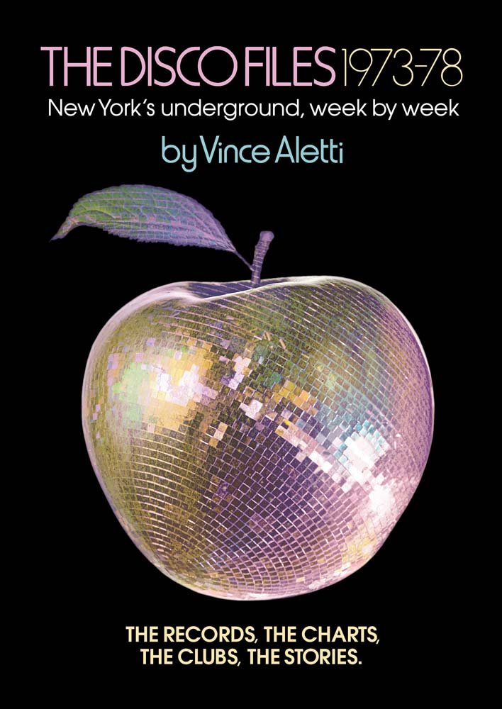 The Disco Files 1973-78: : New York's Underground, Week by Week - Vince Aletti