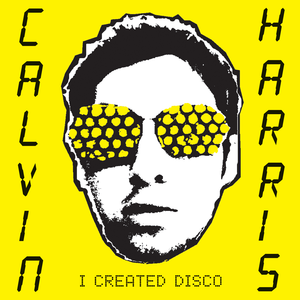 I CREATED DISCO - Calvin Harris