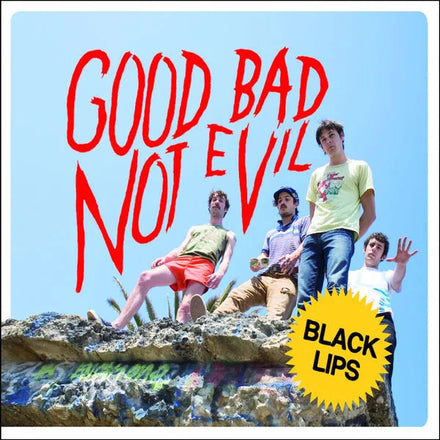 GOOD BAD NOT EVIL: DELUXE EDITION - Black Lips